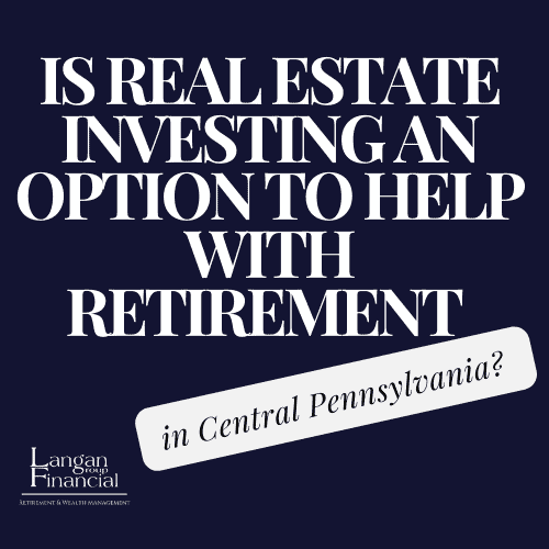 Is Real Estate Investing an Option to Help with Retirement in Central Pennsylvania? 